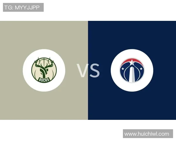 8月12日雄鹿与奇才对决深度分析及比赛前瞻展望